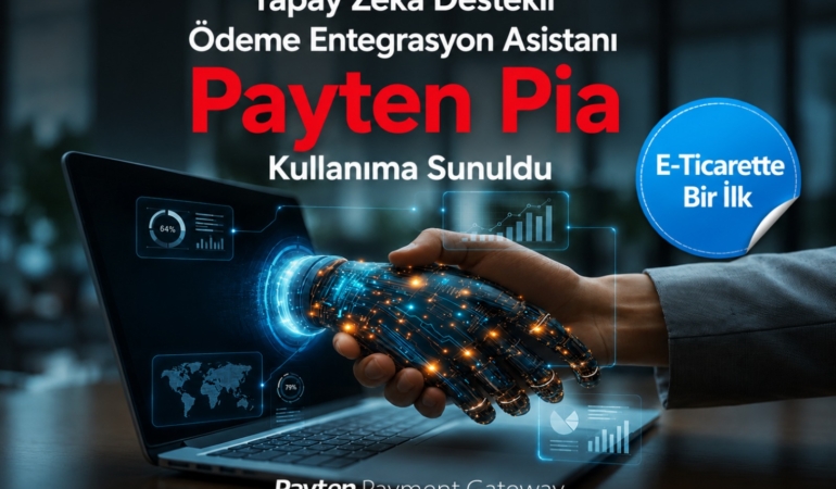 Payten, Yapay Zeka Destekli “Pia” ile Ödeme Entegrasyon Süreçlerini Hızlandırıyor